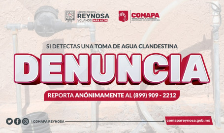 Exhorta Comapa de Reynosa a denunciar robo de agua 