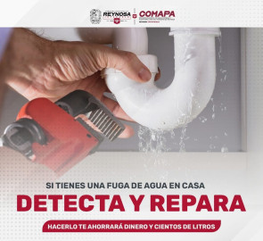 COMAPA de Reynosa exhorta a la ciudadanía a detectar y reparar fugas domiciliarias.