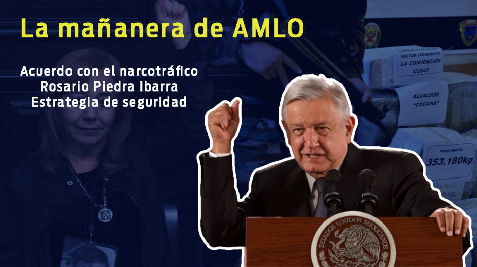 Acuerdo con el narcotráfico, Rosario Piedra Ibarra, estrategia de seguridad, esto y más en conferencia de AMLO