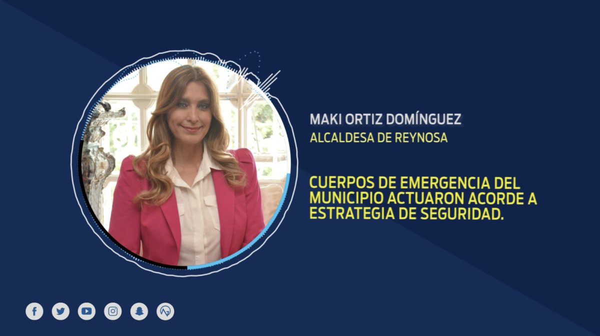 Cuerpos de Emergencia de Reynosa actuaron conforme a Estrategia: Maki