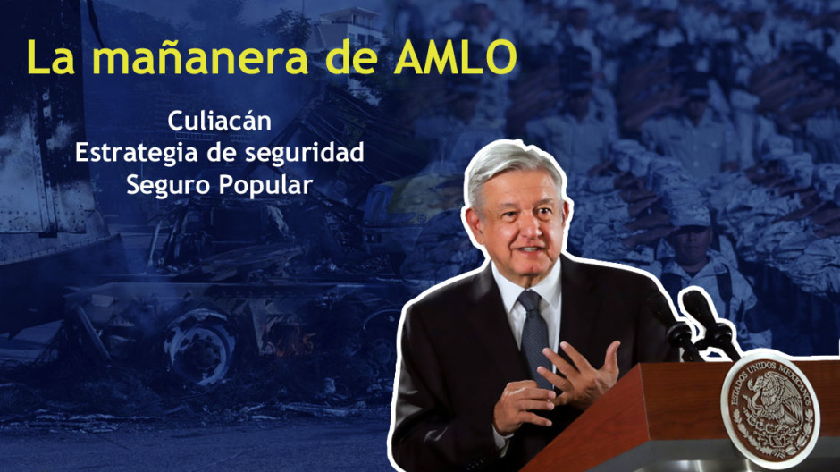 Culiacán, estrategia de seguridad, Seguro Popular, esto y más en conferencia de AMLO