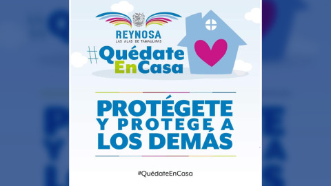 Recomienda Gobierno de Reynosa quedarse en casa para evitar COVID-19
