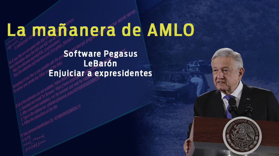 Software Pegasus, LeBarón, enjuiciar a expresidentes, esto y más en conferencia de AMLO