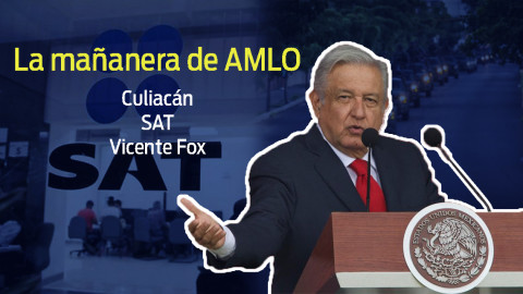 Culiacán, SAT, Vicente Fox, esto y más en conferencia de AMLO