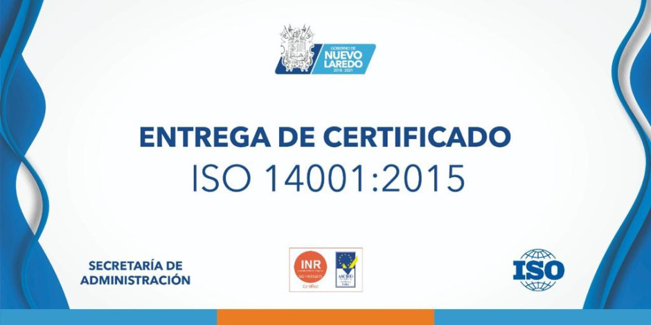 Certifican a Nuevo Laredo con Norma Ambiental ISO internacional