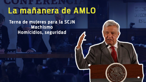 Terna de mujeres para la SCJN, machismo, esto y más en conferencia de AMLO