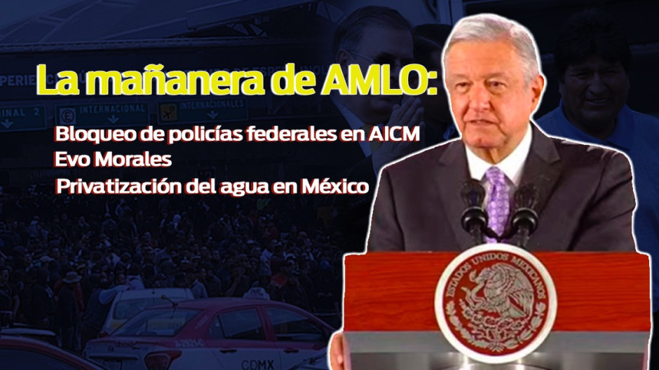 Policía Federal, Evo Morales, Privatización del agua, esto y más en la conferencia matutina de AMLO